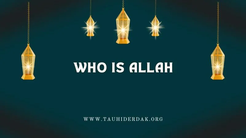 Who is Allah in Islam What is the meaning and definition of Allah