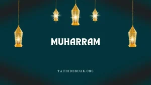 What is Muharram in Islam? Muharram fasting benefits