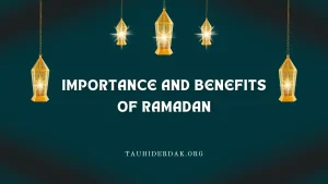 Importance and benefits of Ramadan in Islam