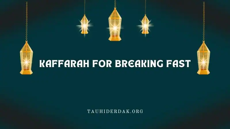 Kaffarah and Qaza for breaking fast. Punishment for not fasting