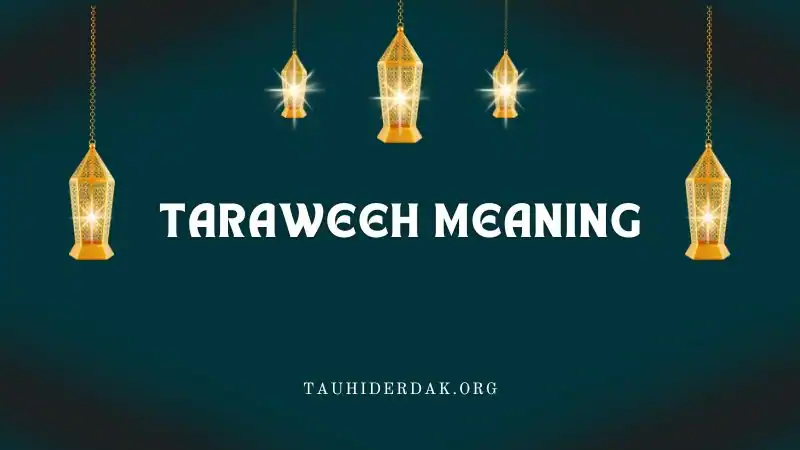 What is the meaning of the Arabic word Taraweeh?