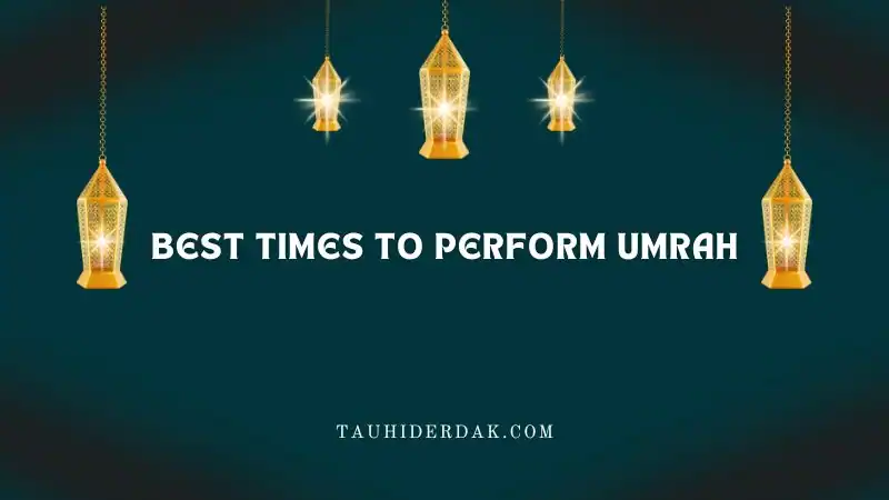Best Times to Perform Umrah: A Month-by-Month Guide