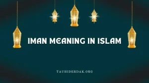 What is the meaning of Iman (Faith) in Islam?