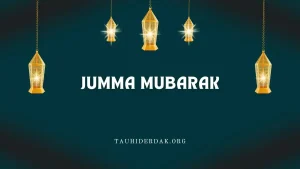 Jumma Mubarak meaning and How to pray Jummah Prayer?
