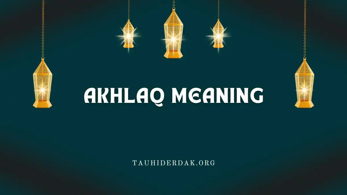 Akhlaq Meaning and Types of Akhlaq in Islam?