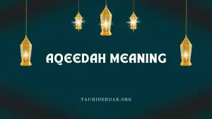 Aqeedah (Aqidah) meaning and definition in Islam
